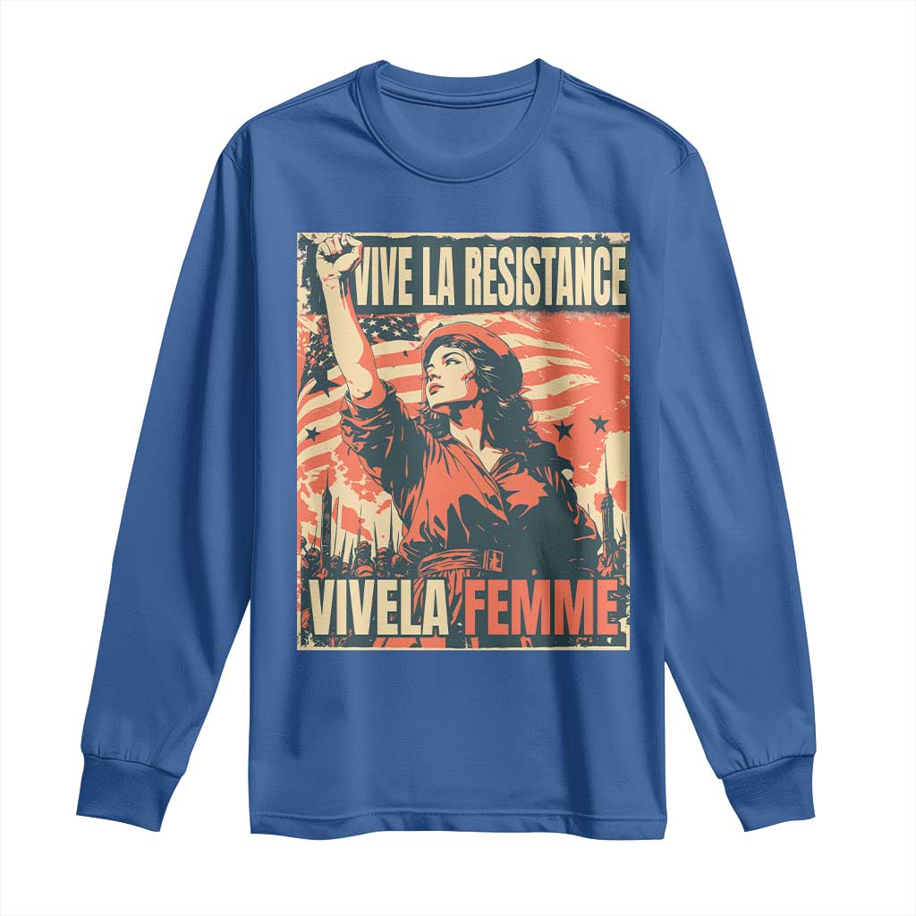 Vive La Resistance Vivela Femme Long Sleeve Shirt Feminist Women's Right Political Sattire TS11 Royal Blue Print Your Wear