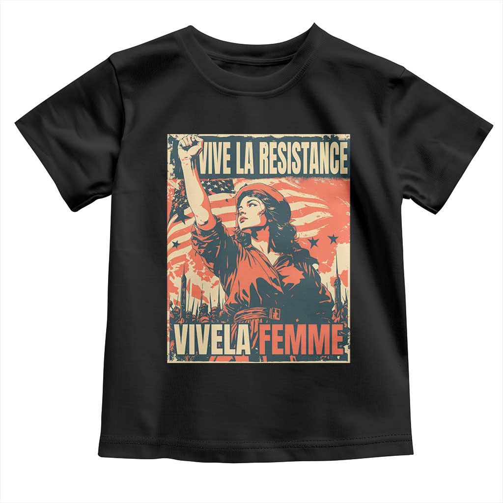 Vive La Resistance Vivela Femme Toddler T Shirt Feminist Women's Right Political Sattire TS11 Black Print Your Wear