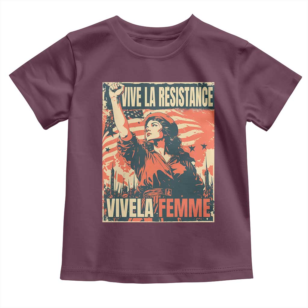 Vive La Resistance Vivela Femme Toddler T Shirt Feminist Women's Right Political Sattire TS11 Maroon Print Your Wear