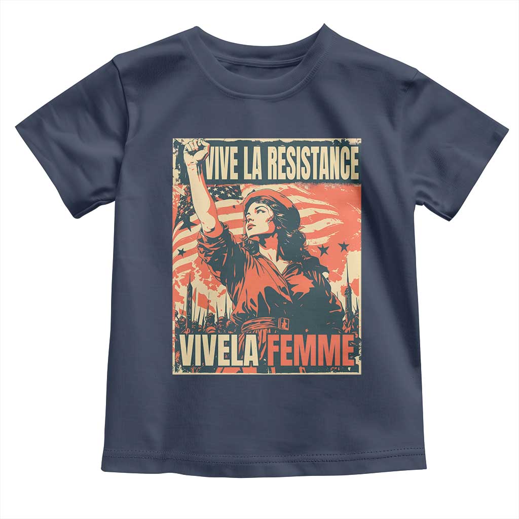 Vive La Resistance Vivela Femme Toddler T Shirt Feminist Women's Right Political Sattire TS11 Navy Print Your Wear