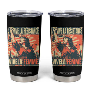 Vive La Resistance Vivela Femme Tumbler Cup Feminist Women's Right Political Sattire TS11 Black Print Your Wear