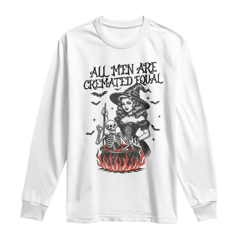 Witch All Men Are Cremated Equal Long Sleeve Shirt Feminist Halloween TS11 White Print Your Wear