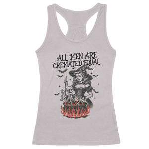 Witch All Men Are Cremated Equal Racerback Tank Top Feminist Halloween TS11 Ice Gray Print Your Wear