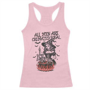 Witch All Men Are Cremated Equal Racerback Tank Top Feminist Halloween TS11 Light Pink Print Your Wear