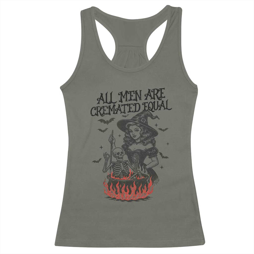 Witch All Men Are Cremated Equal Racerback Tank Top Feminist Halloween TS11 Military Green Print Your Wear