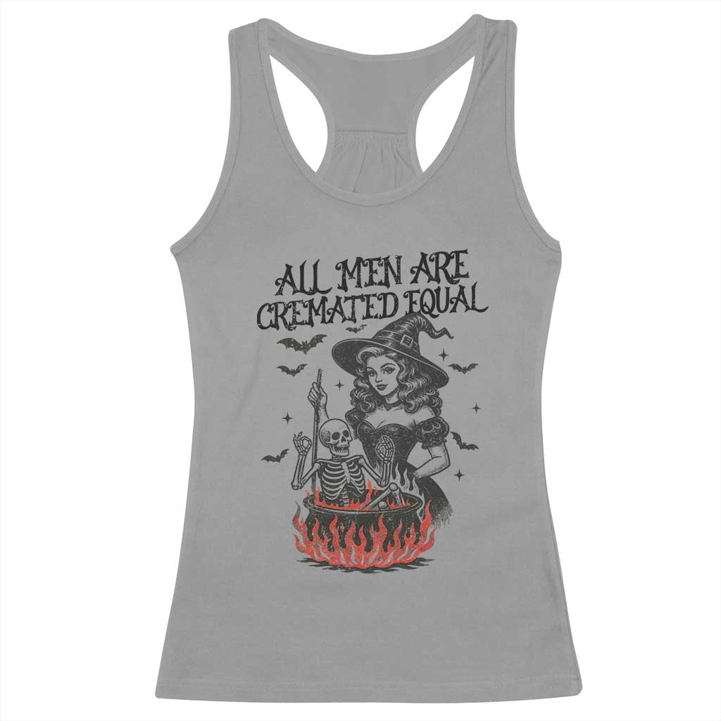 Witch All Men Are Cremated Equal Racerback Tank Top Feminist Halloween TS11 Sport Gray Print Your Wear
