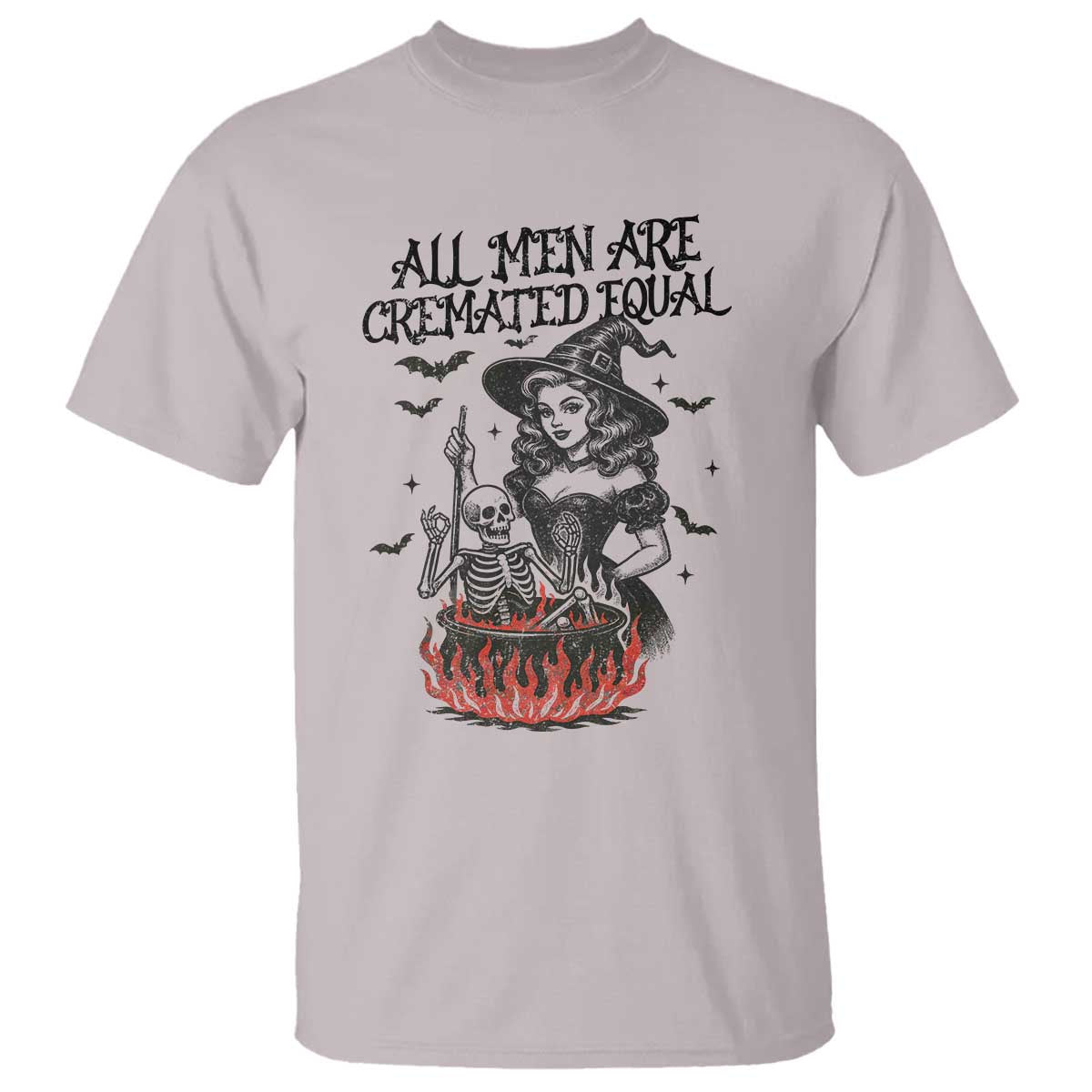 Witch All Men Are Cremated Equal T Shirt Feminist Halloween TS11 Ice Gray Print Your Wear