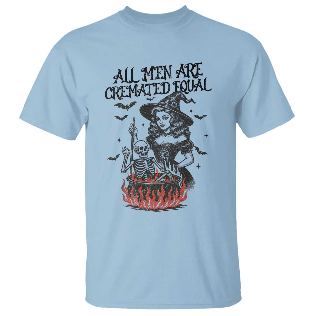 Witch All Men Are Cremated Equal T Shirt Feminist Halloween TS11 Light Blue Print Your Wear