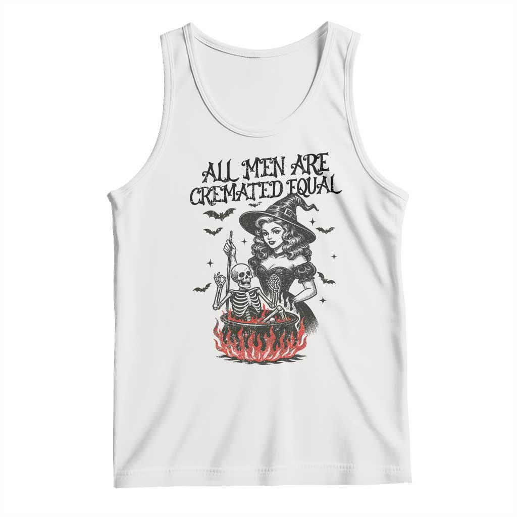 Witch All Men Are Cremated Equal Tank Top Feminist Halloween TS11 White Print Your Wear