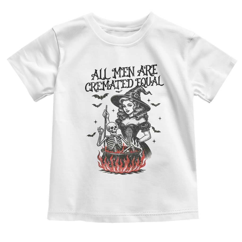 Witch All Men Are Cremated Equal Toddler T Shirt Feminist Halloween TS11 White Print Your Wear