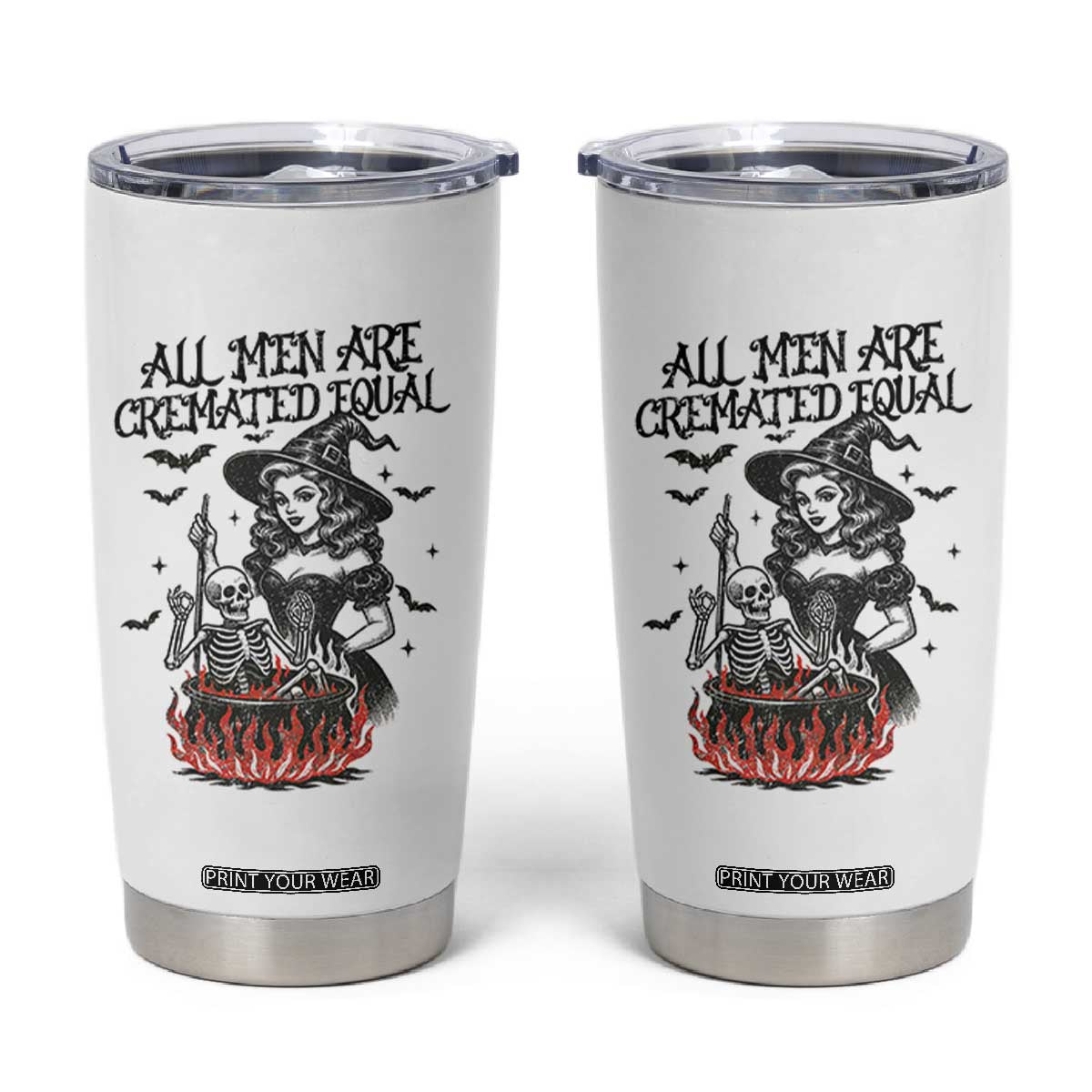Witch All Men Are Cremated Equal Tumbler Cup Feminist Halloween TS11 White Print Your Wear