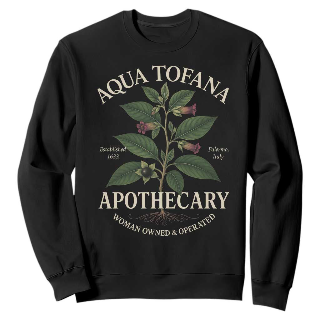 Aqua Tofana Apothecary Sweatshirt Feminist Woman Owned And Operated TS11 Black Print Your Wear
