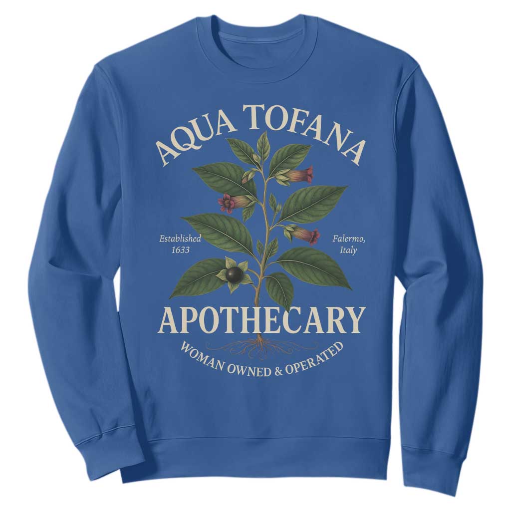 Aqua Tofana Apothecary Sweatshirt Feminist Woman Owned And Operated TS11 Royal Blue Print Your Wear