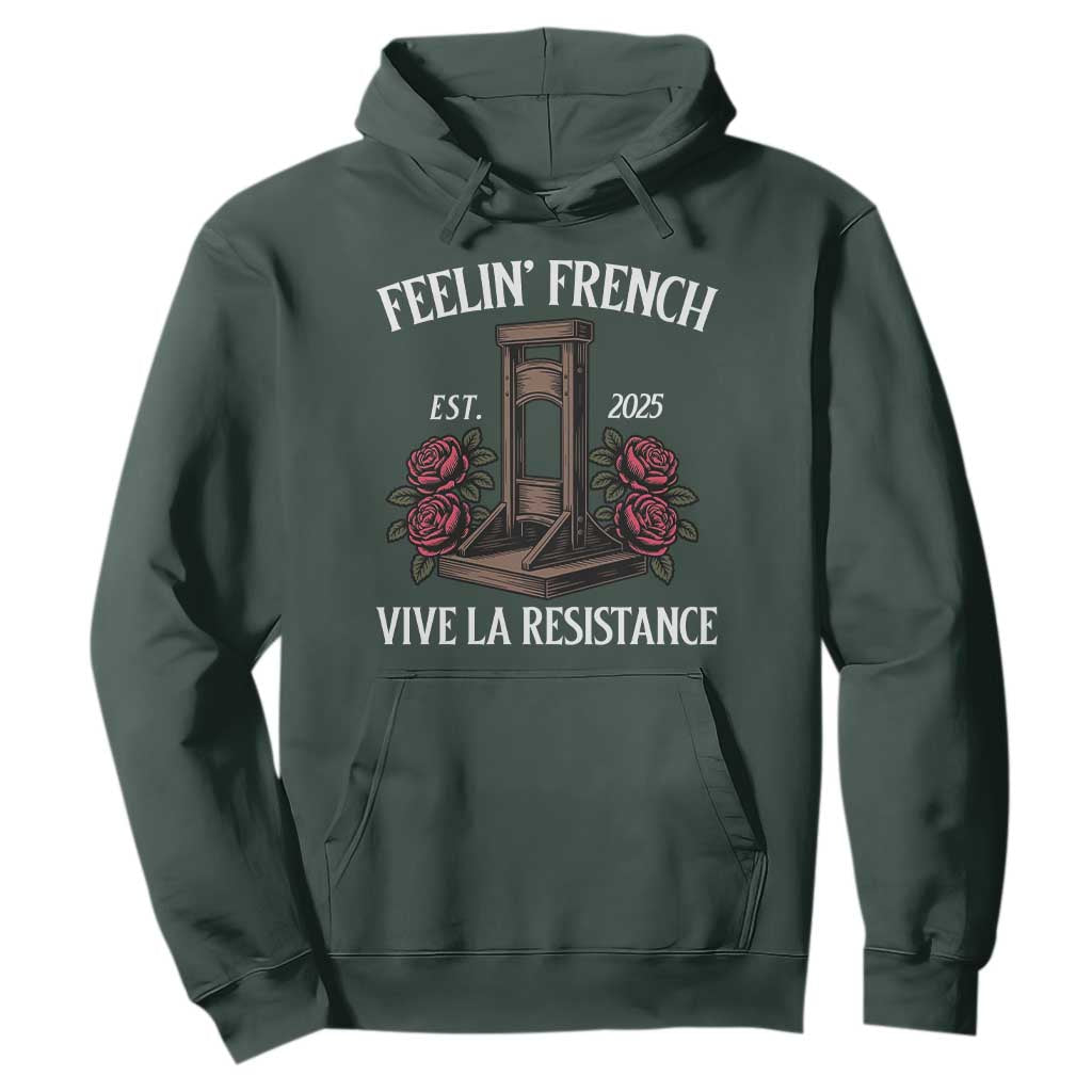 Funny Feelin French Vive La Resistance 2025 Hoodie Vintage Rose Guillotine TS11 Dark Forest Green Print Your Wear