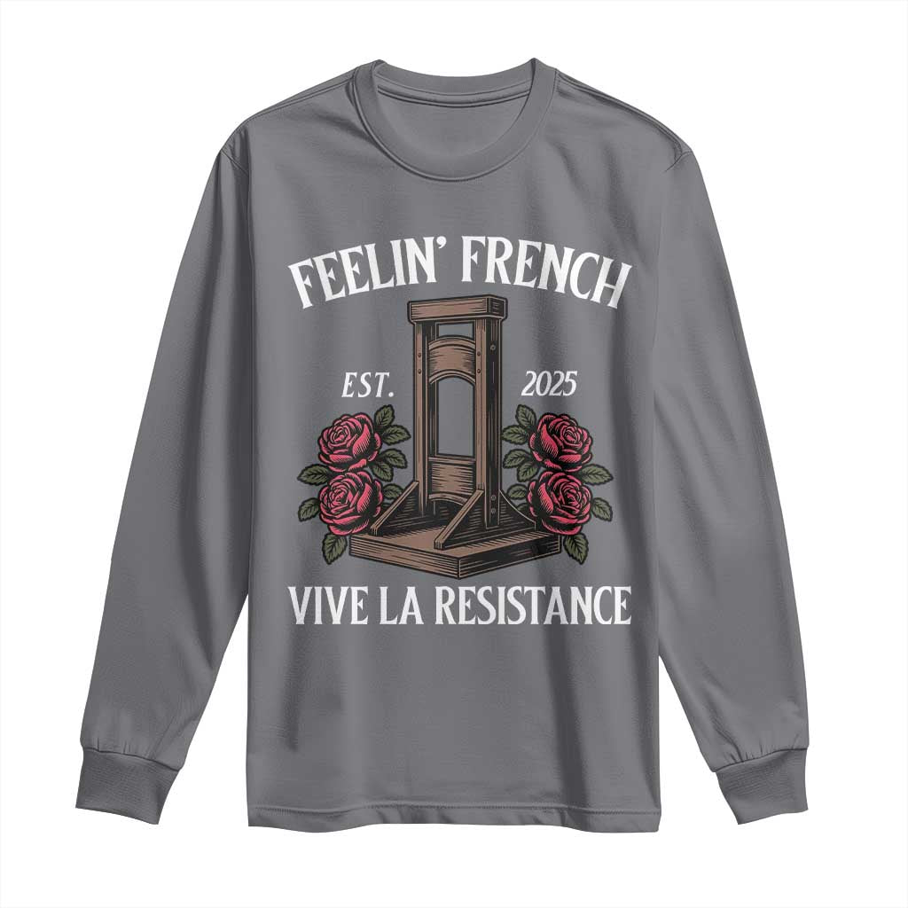 Funny Feelin French Vive La Resistance 2025 Long Sleeve Shirt Vintage Rose Guillotine TS11 Charcoal Print Your Wear