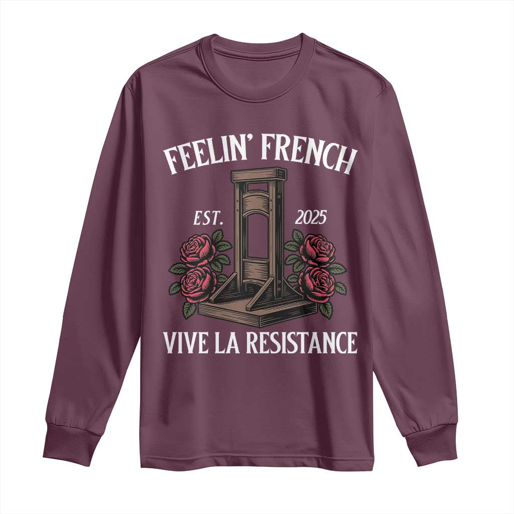 Funny Feelin French Vive La Resistance 2025 Long Sleeve Shirt Vintage Rose Guillotine TS11 Maroon Print Your Wear