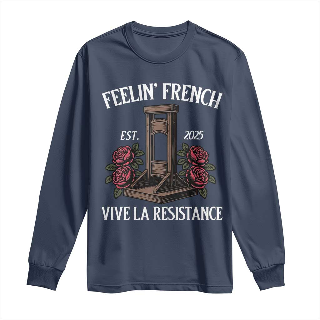 Funny Feelin French Vive La Resistance 2025 Long Sleeve Shirt Vintage Rose Guillotine TS11 Navy Print Your Wear