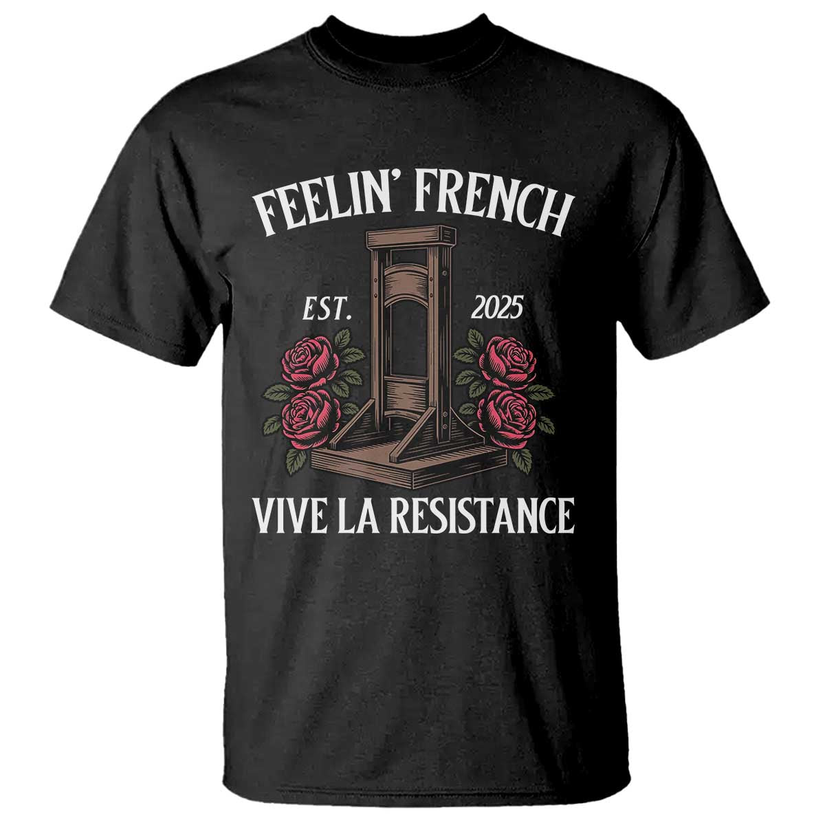 Funny Feelin French Vive La Resistance 2025 T Shirt Vintage Rose Guillotine TS11 Black Print Your Wear