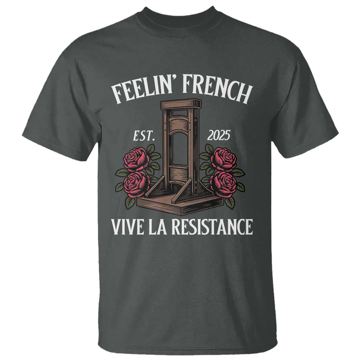 Funny Feelin French Vive La Resistance 2025 T Shirt Vintage Rose Guillotine TS11 Dark Heather Print Your Wear
