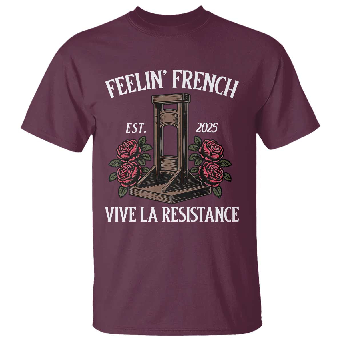 Funny Feelin French Vive La Resistance 2025 T Shirt Vintage Rose Guillotine TS11 Maroon Print Your Wear