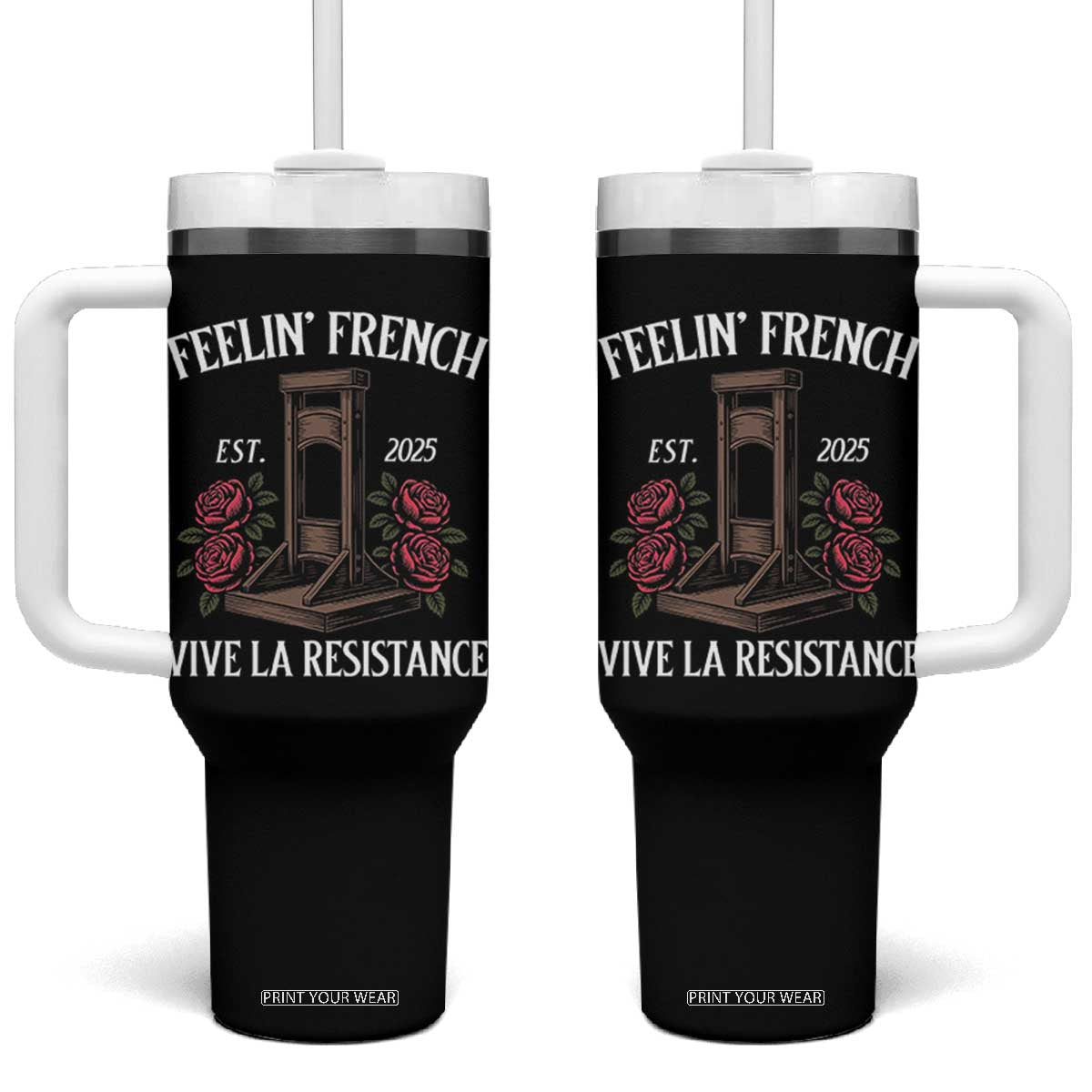 Funny Feelin French Vive La Resistance 2025 Tumbler With Handle Vintage Rose Guillotine TS11 One Size: 40 oz Black Print Your Wear