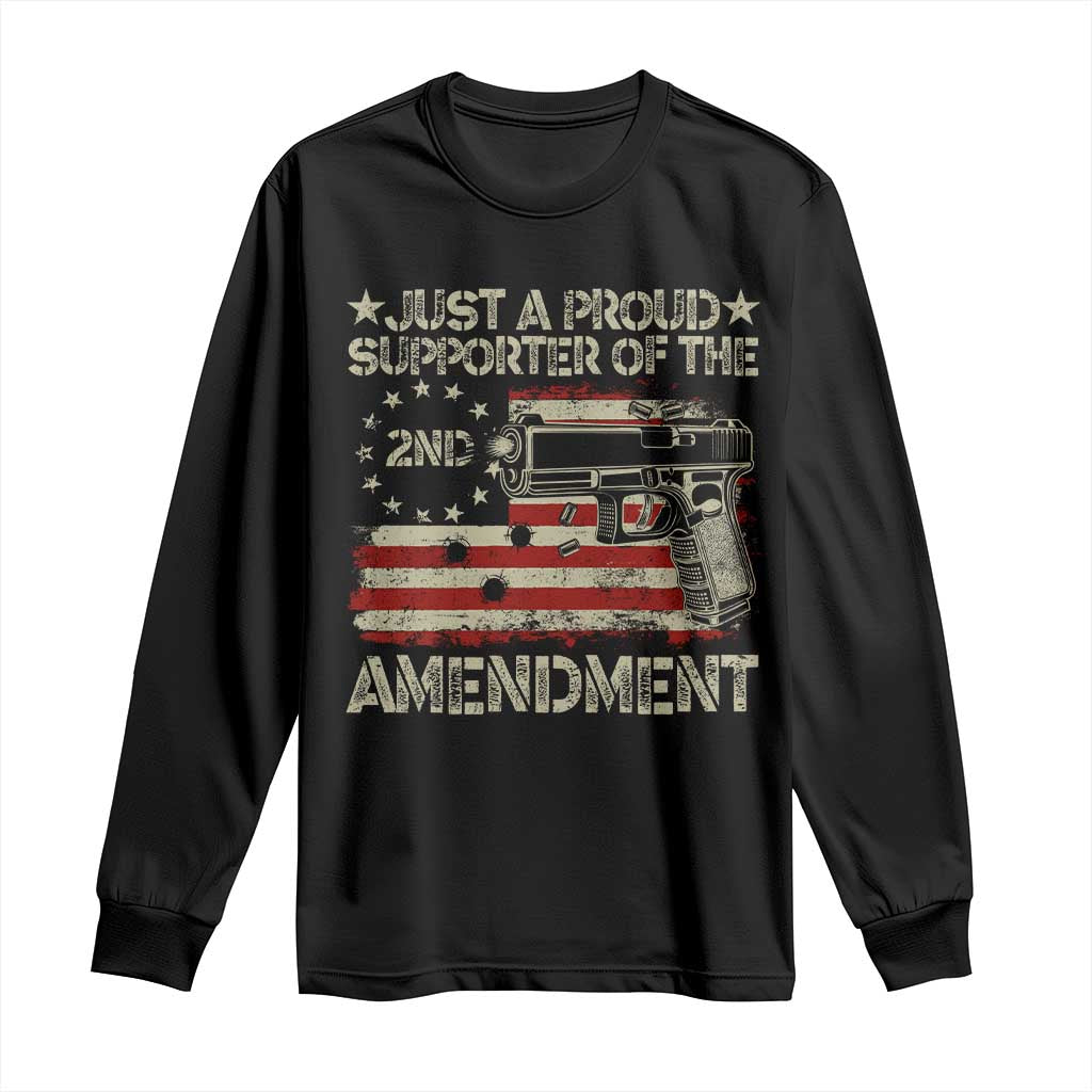 Just A Proud Supporter Of The 2nd Amendment Long Sleeve Shirt Gun Owner American Flag TS11 Black Print Your Wear