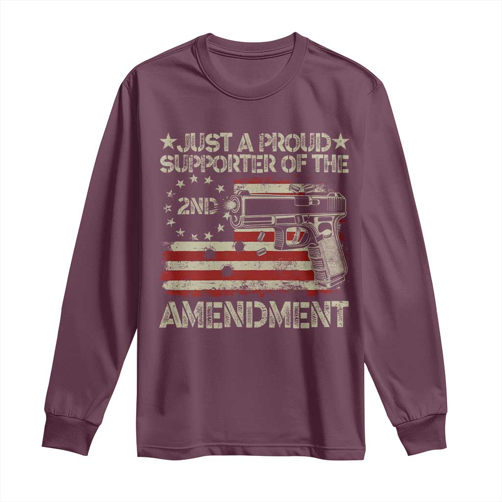 Just A Proud Supporter Of The 2nd Amendment Long Sleeve Shirt Gun Owner American Flag TS11 Maroon Print Your Wear
