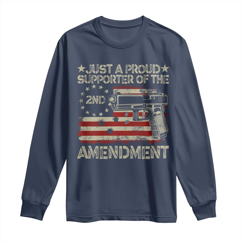 Just A Proud Supporter Of The 2nd Amendment Long Sleeve Shirt Gun Owner American Flag TS11 Navy Print Your Wear