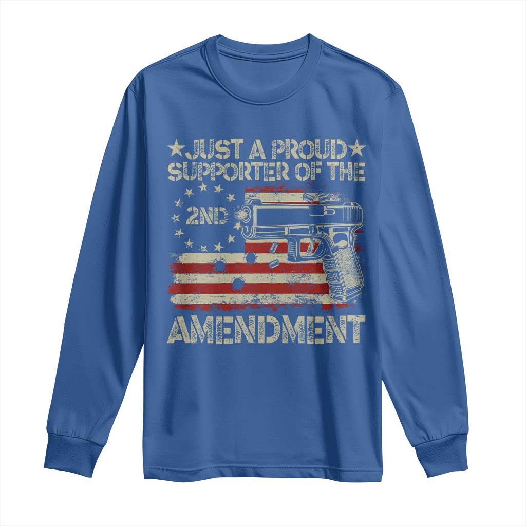 Just A Proud Supporter Of The 2nd Amendment Long Sleeve Shirt Gun Owner American Flag TS11 Royal Blue Print Your Wear