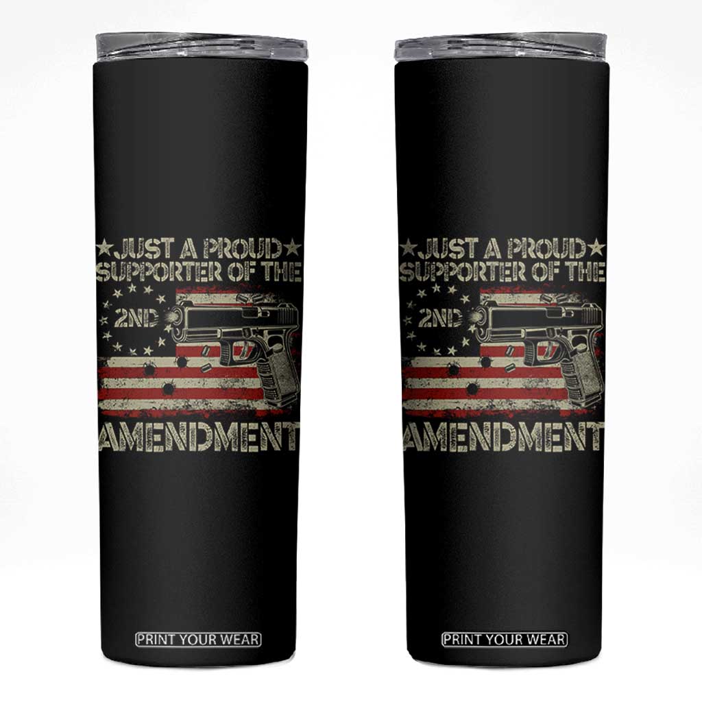 Just A Proud Supporter Of The 2nd Amendment Skinny Tumbler Gun Owner American Flag TS11 Black Print Your Wear