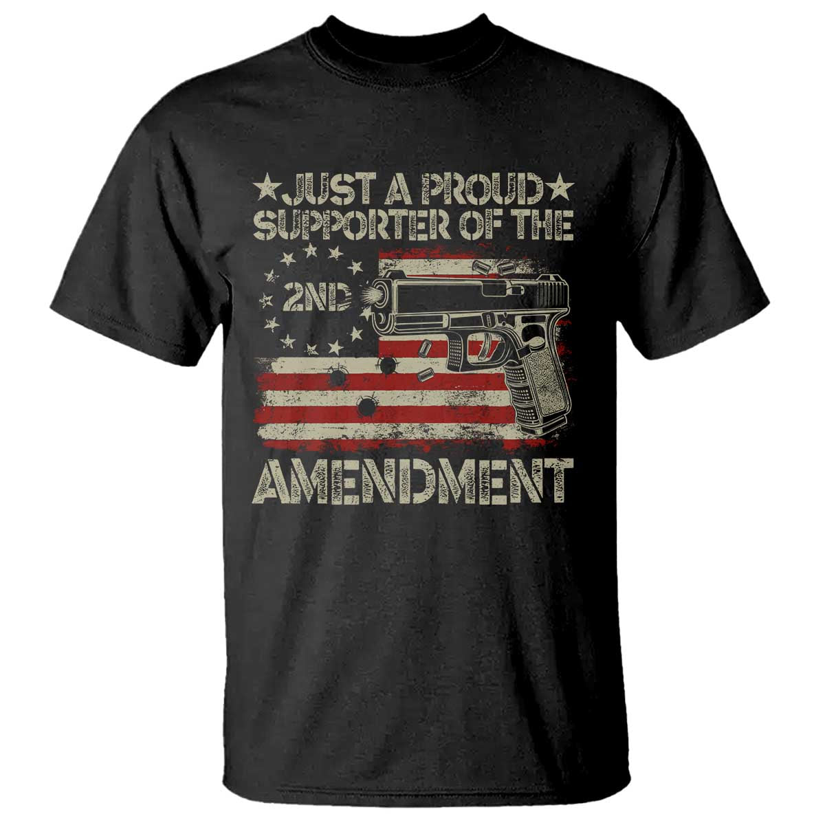Just A Proud Supporter Of The 2nd Amendment T Shirt Gun Owner American Flag TS11 Black Print Your Wear