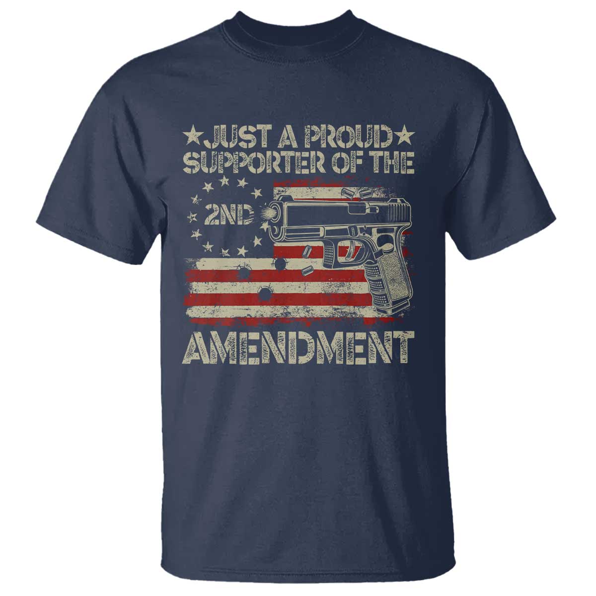Just A Proud Supporter Of The 2nd Amendment T Shirt Gun Owner American Flag TS11 Navy Print Your Wear