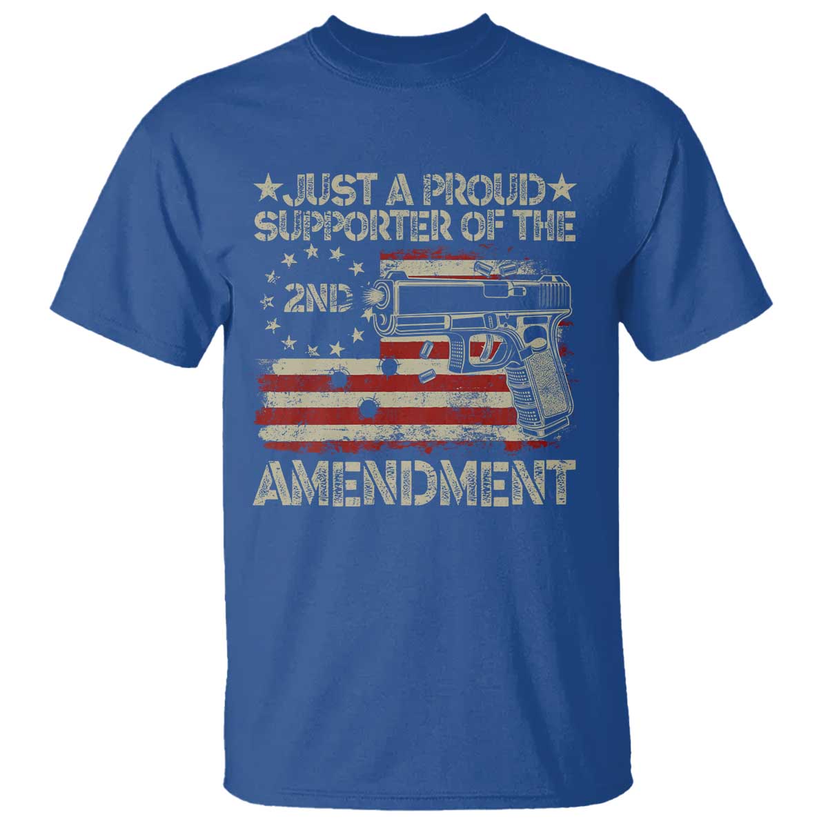 Just A Proud Supporter Of The 2nd Amendment T Shirt Gun Owner American Flag TS11 Royal Blue Print Your Wear