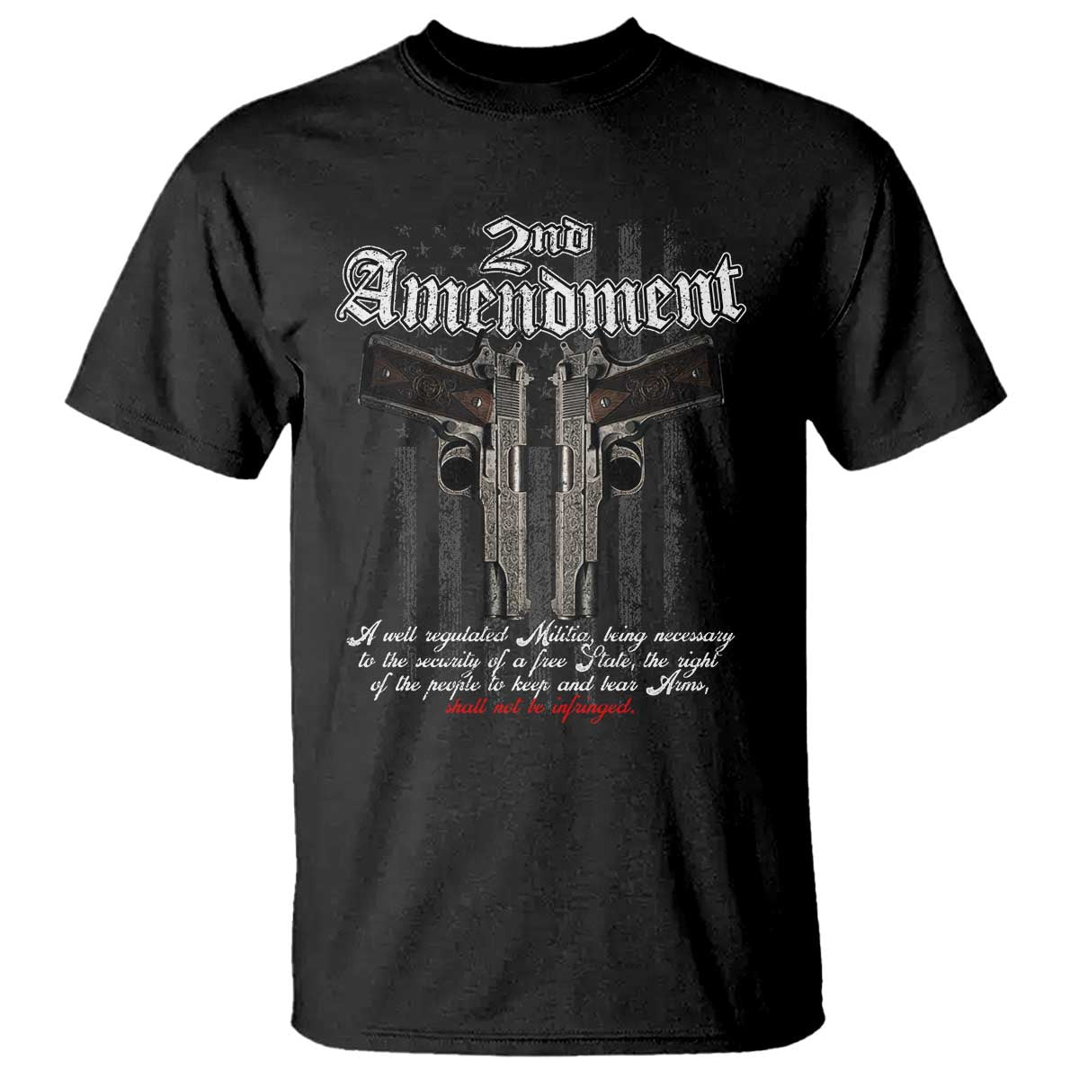 2nd Amendment Pro Gun T Shirt Gun Rights Shall Not Be Infringed Patriotic American Flag TS11 Black Print Your Wear