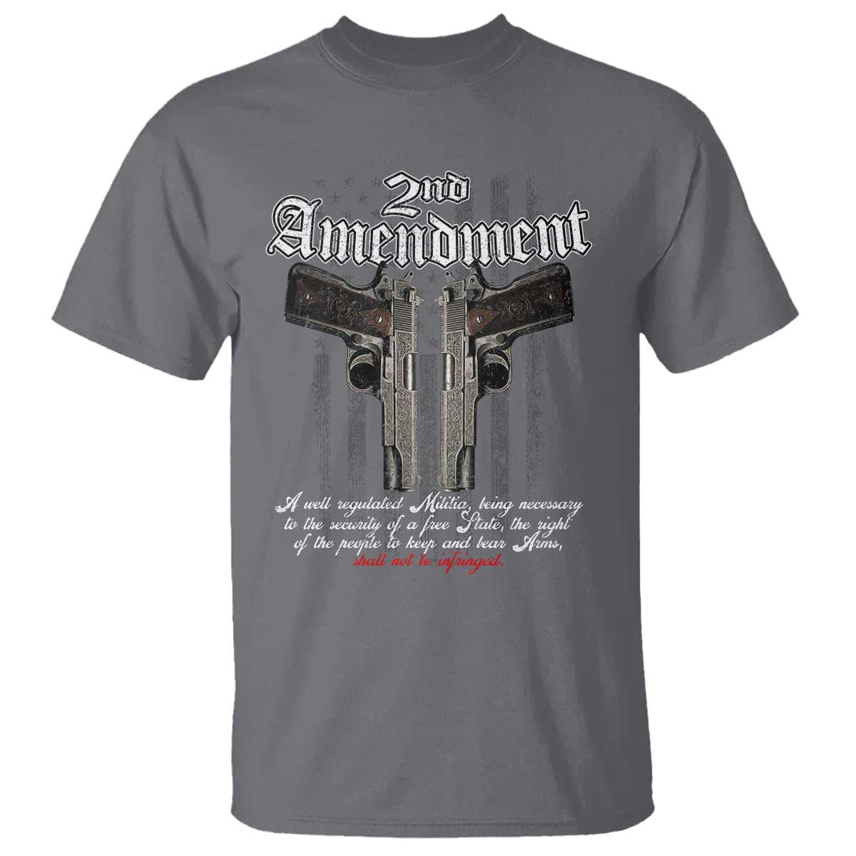 2nd Amendment Pro Gun T Shirt Gun Rights Shall Not Be Infringed Patriotic American Flag TS11 Charcoal Print Your Wear