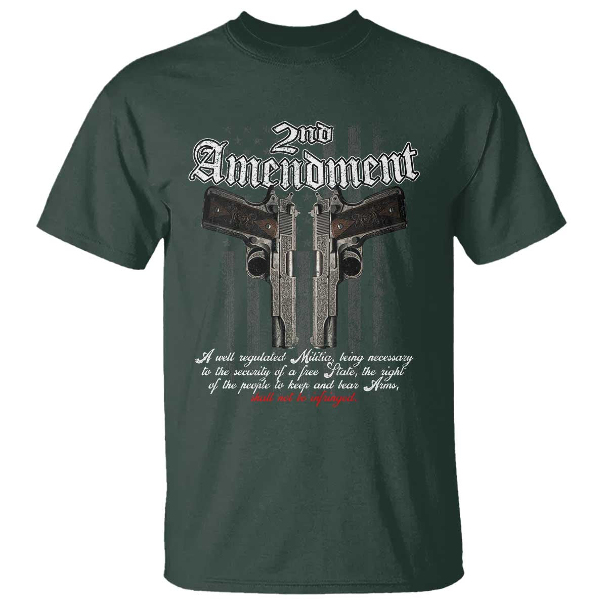 2nd Amendment Pro Gun T Shirt Gun Rights Shall Not Be Infringed Patriotic American Flag TS11 Dark Forest Green Print Your Wear