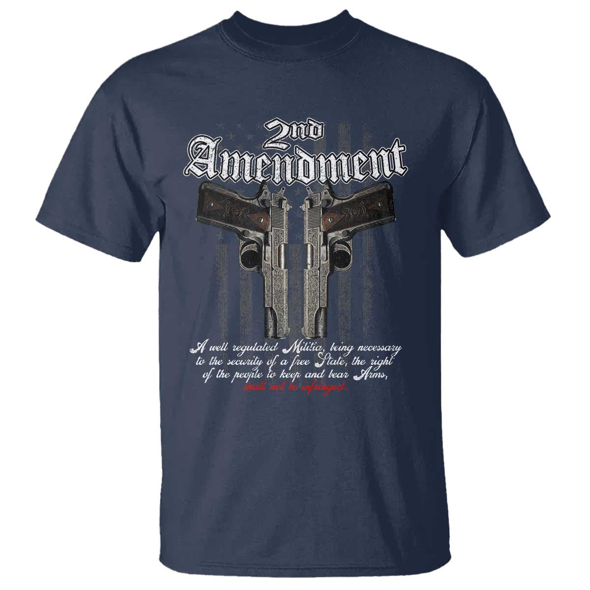 2nd Amendment Pro Gun T Shirt Gun Rights Shall Not Be Infringed Patriotic American Flag TS11 Navy Print Your Wear