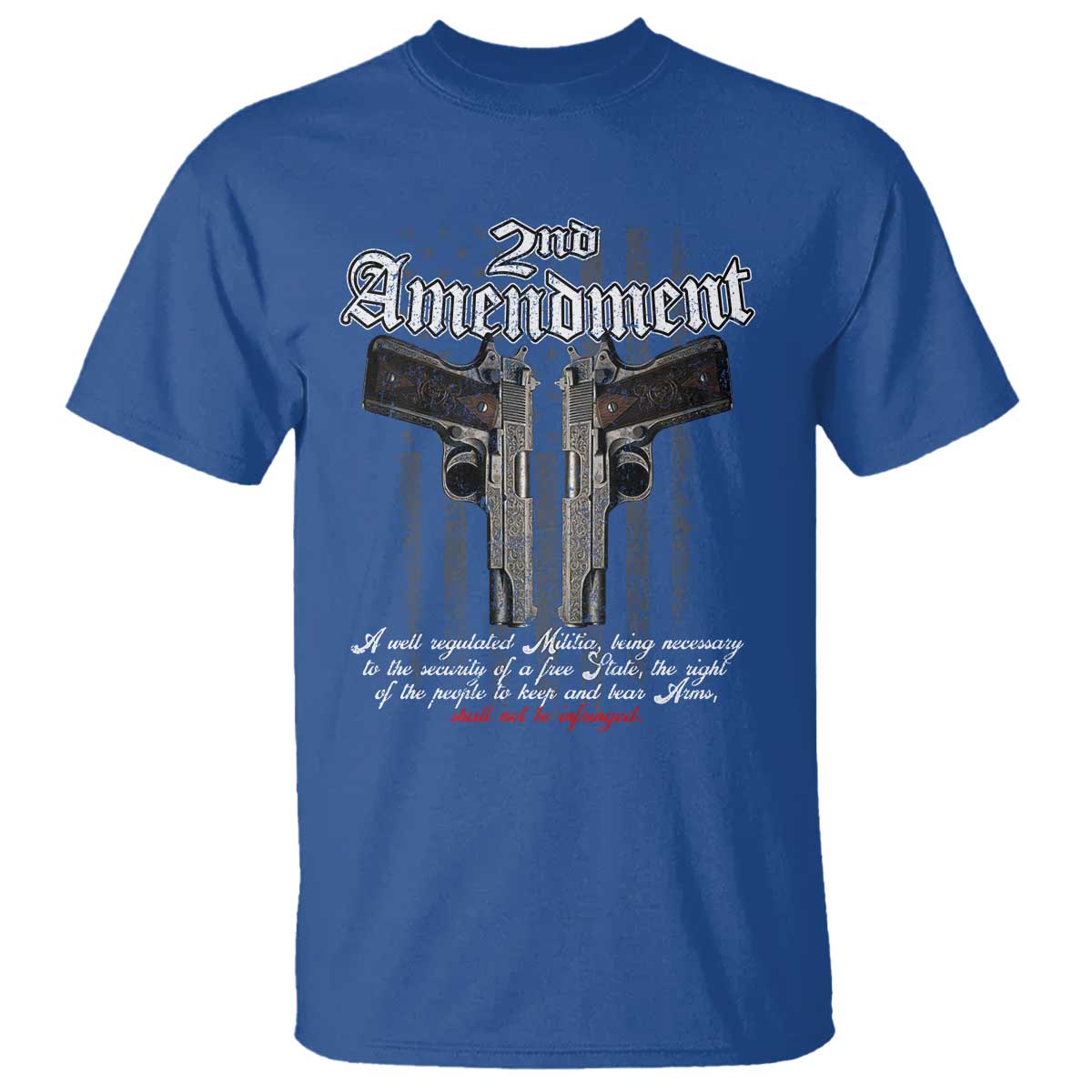 2nd Amendment Pro Gun T Shirt Gun Rights Shall Not Be Infringed Patriotic American Flag TS11 Royal Blue Print Your Wear