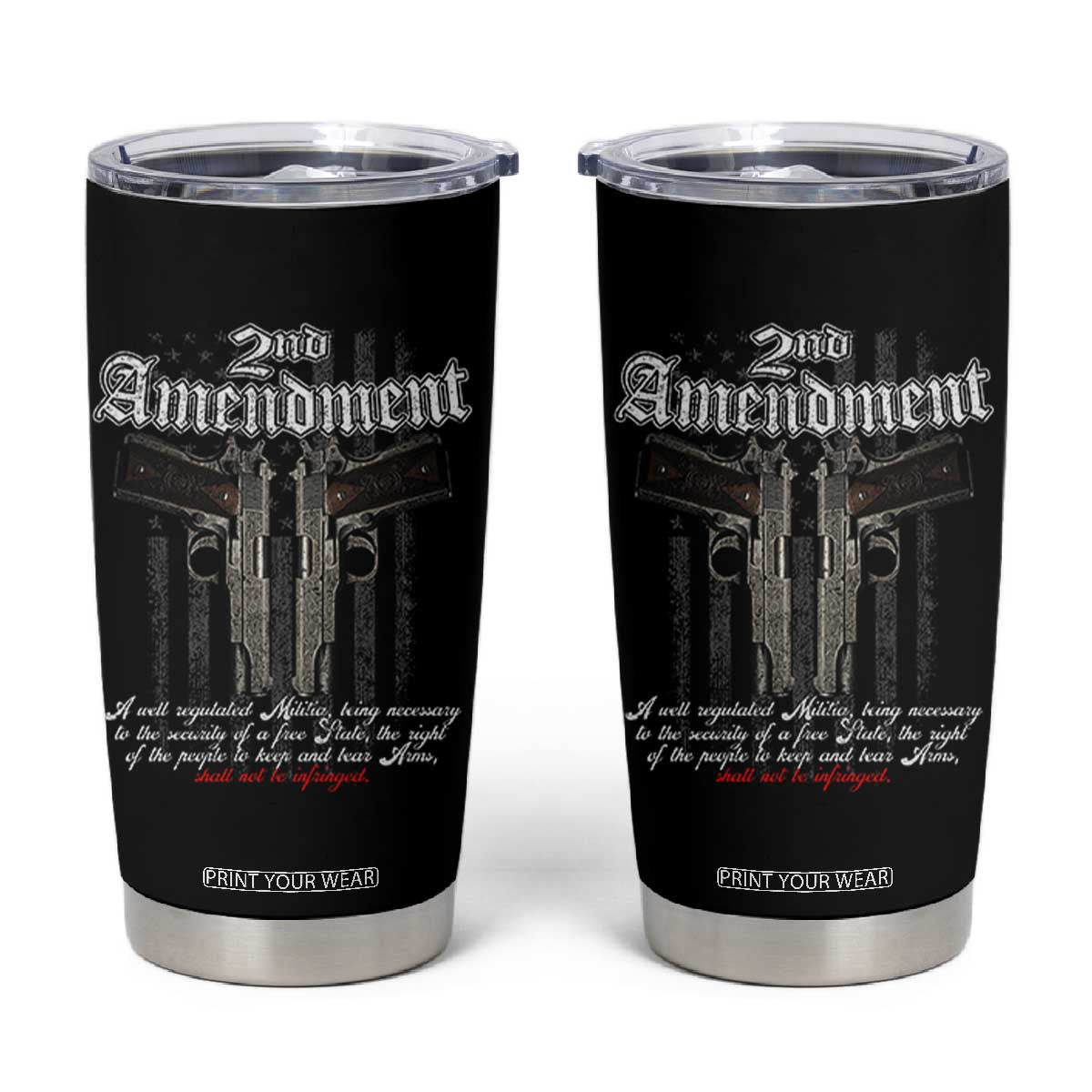 2nd Amendment Pro Gun Tumbler Cup Gun Rights Shall Not Be Infringed Patriotic American Flag TS11 Black Print Your Wear