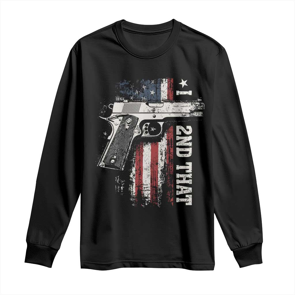 I 2nd That Second Amendment Long Sleeve Shirt Pro Gun American Flag Patriotic TS11 Black Print Your Wear