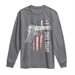 I 2nd That Second Amendment Long Sleeve Shirt Pro Gun American Flag Patriotic TS11 Charcoal Print Your Wear