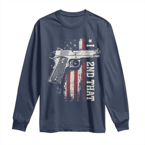 I 2nd That Second Amendment Long Sleeve Shirt Pro Gun American Flag Patriotic TS11 Navy Print Your Wear