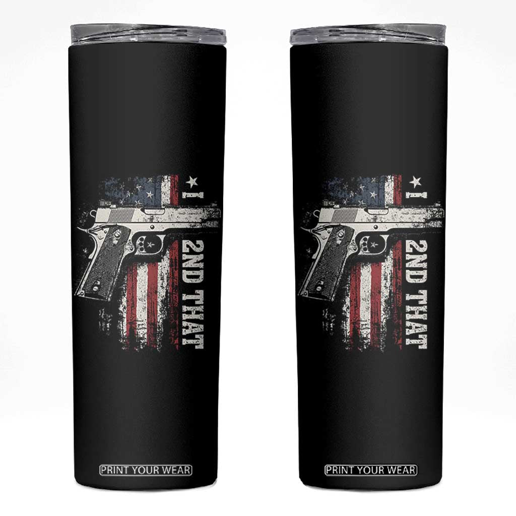 I 2nd That Second Amendment Skinny Tumbler Pro Gun American Flag Patriotic TS11 Black Print Your Wear