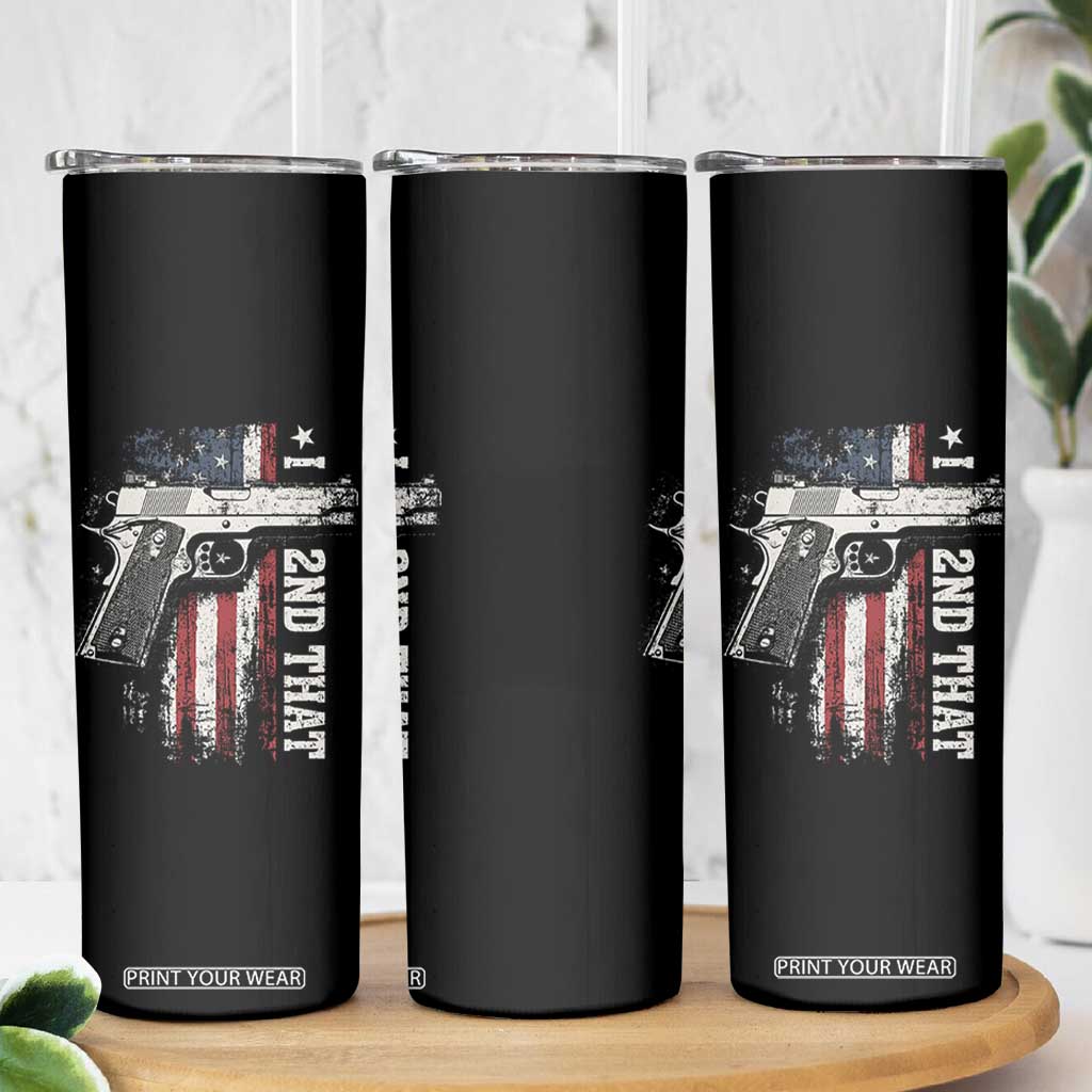I 2nd That Second Amendment Skinny Tumbler Pro Gun American Flag Patriotic TS11 Print Your Wear