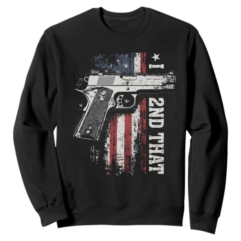 I 2nd That Second Amendment Sweatshirt Pro Gun American Flag Patriotic TS11 Black Print Your Wear