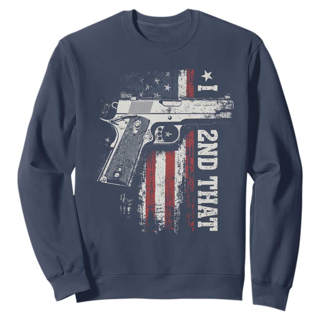 I 2nd That Second Amendment Sweatshirt Pro Gun American Flag Patriotic TS11 Navy Print Your Wear