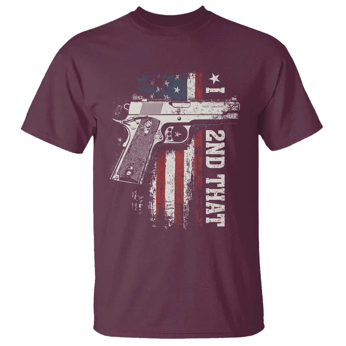 I 2nd That Second Amendment T Shirt Pro Gun American Flag Patriotic TS11 Maroon Print Your Wear