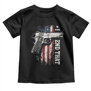 I 2nd That Second Amendment Toddler T Shirt Pro Gun American Flag Patriotic TS11 Black Print Your Wear