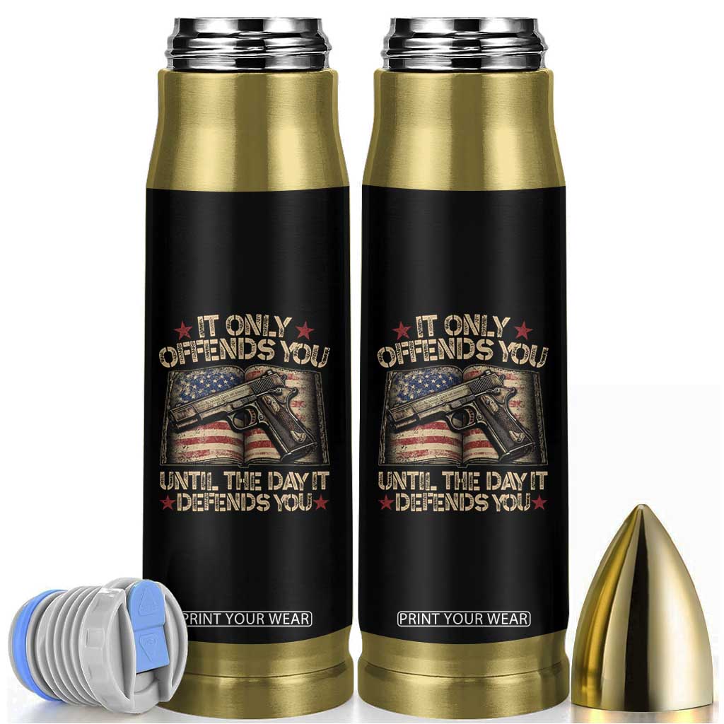 It Only Offends You Until The Day It Defends You Bullet Tumbler Pro Gun American Flag TS11 Black Print Your Wear