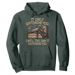 It Only Offends You Until The Day It Defends You Hoodie Pro Gun American Flag TS11 Dark Forest Green Print Your Wear